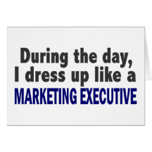 During The Day I Dress Up Like Marketing Executive Greeting Card