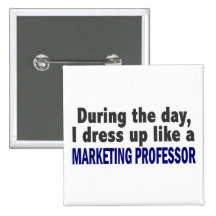 During The Day I Dress Up Like Marketing Professor Button