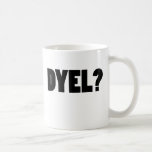 DYEL? MUG
