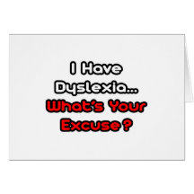 Dyslexia...What's Your Excuse? Card