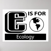 E Is For Ecology Posters