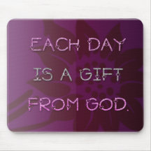Each Day is a Gift From God Mouse Pads