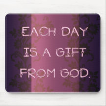 Each Day is a Gift From God Mousemats