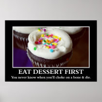 Eat dessert before you choke and die (L) Print