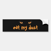 eat my dust bumpersticker bumper stickers
