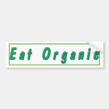 Eat Organic Bumpersticker Bumper Stickers
