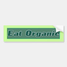Eat Organic Bumpersticker Bumper Stickers