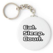 Eat. Sleep. Court. keychains