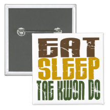Eat Sleep Tae Kwon Do 1 Pinback Buttons