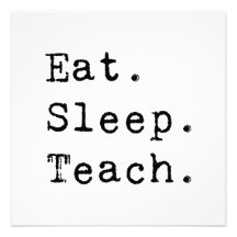 Eat. Sleep. Teach. Personalized Invitations