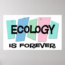 Ecology Is Forever Posters