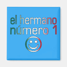 El Hermano Número 1 - Number 1 Brother in Mexican Magnets