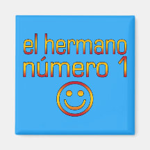 El Hermano Número 1 - Number 1 Brother in Spanish Fridge Magnet