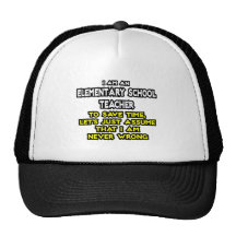Elementary School Teacher...I Am Never Wrong Hats