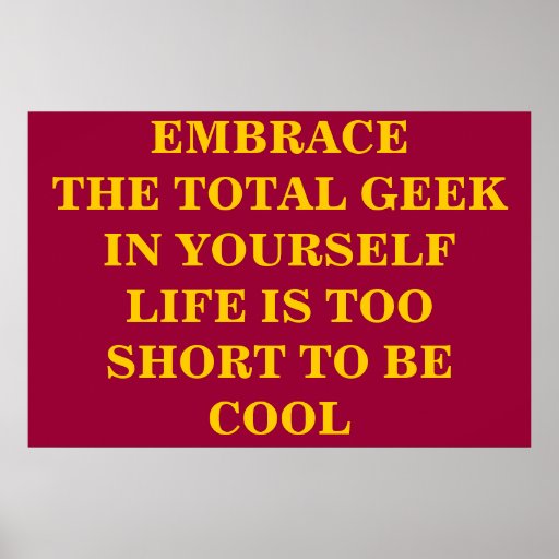 Embrace The Total Geek Print