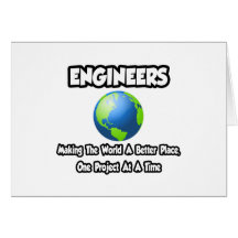 Engineers...Making the World a Better Place Card