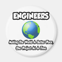 Engineers...Making the World a Better Place Fridge Magnets