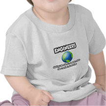 Engineers...Making the World a Better Place Tee Shirt