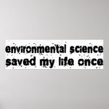 Environmental Science Saved My Life Once Poster
