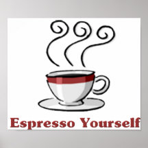Espresso Yourself Posters