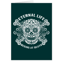 Eternal Life Begins at Death Card