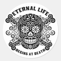 Eternal Life Begins at Death Round Stickers