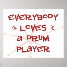 Everybody Loves A Drum Player Posters