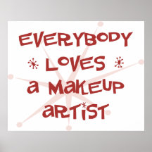 Everybody Loves A Makeup Artist Print