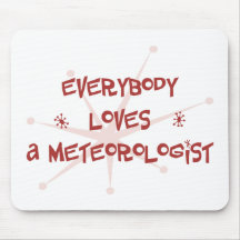 Everybody Loves A Meteorologist Mouse Pads