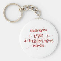 Everybody Loves A Public Relations Person Keychains