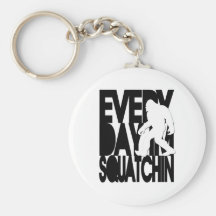 Everyday I'm Squatchin - Black and white Key Chains