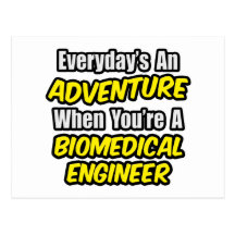 Everyday's An Adventure...Biomedical Engineer Post Card