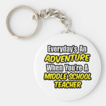 Everyday's An Adventure..Middle School Teacher Keychain