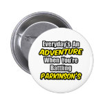 Everyday's An Adventure...Parkinson's Pins
