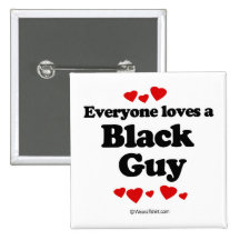 Everyone loves a Black guy Button