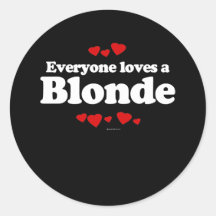 Everyone Loves a Blonde T-shirt Round Stickers