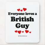 Everyone loves a British guy Mouse Pads