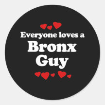 Everyone Loves a Bronx Guy T-shirt Round Stickers