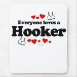 Everyone loves a Hooker Mouse Mats