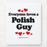 Everyone loves a Polish guy Mouse Pad