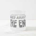 Everything fades away in the end mug