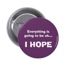 Everything is going to be ok... pinback button