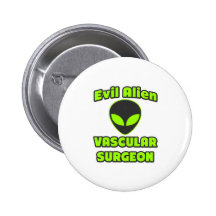 Evil Alien Vascular Surgeon Pinback Buttons