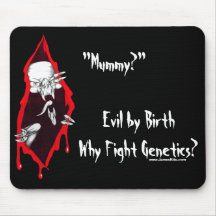 Evil By Birth, Why Fight Genetics? (Mummy?) Mouse Pad