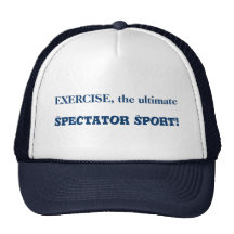 Exercise, the ultimate Spectator Sport! Trucker Hats