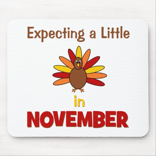 Expecting A Little Turkey in November! Mouse Pads