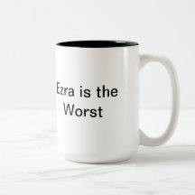 Ezra is the Worst Mug