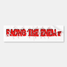 Facing the Enemy Bumper Sticker