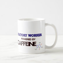 Factory Worker Powered by caffeine Mugs
