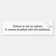 Failure is not an option - bumper sticker